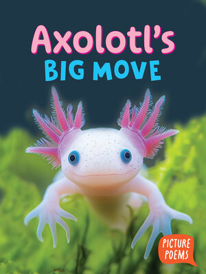 cover image of Axolotl's Big Move